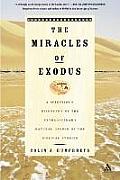 Miracles of Exodus: Scientists Discovery: A Scientist's Discovery of the Extraordinary Natural Causes of the Biblical Stories