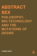 Abstract Sex: Philosophy, Biotechnology and the Mutations of Desire