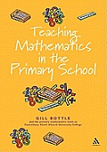 Teaching Mathematics in the Primary School: The Essential Guide