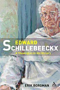 Edward Schillebeeckx: A Theologian in History: (1914-1965)