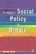 The Making of Social Policy in Britain: From the Poor Law to New Labour