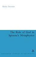 The Role of God in Spinoza's Metaphysics
