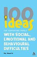 100 Ideas for Supporting Pupils with Social, Emotional and Behavioural Difficulties