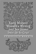 Early Modern Womens Writing & Sor Juana Ines de La Cruz