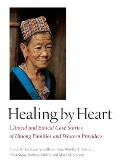 Healing by Heart: Clinical and Ethical Case Studies of Hmong Families and Western Providers