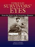 Through Survivors' Eyes: From the Sixties to the Greensboro Massacre from the Sixties to the Greensboro Massacre