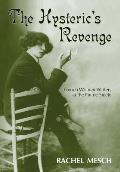 The Hysteric's Revenge: French Women Writers at the Fin de Siecle