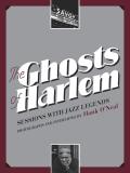 The Ghosts of Harlem: Sessions with Jazz Legends [With CD (Audio)]