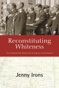 Reconstituting Whiteness: The Mississippi State Sovereignty Commission