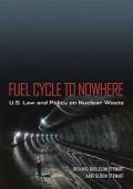 Fuel Cycle to Nowhere: U.S. Law and Policy on Nuclear Waste
