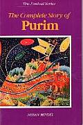 The Complete Story of Purim: Compiled from the Book of Esther, Targum, Talmud and Midrash