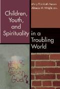 Children Youth & Spirituality In A Troubling World