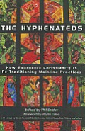 Hyphenateds How Emergence Christianity Is Re Traditioning Mainline Practices