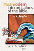 Postmodern Interpretations of the Bible A Reader
