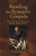Reading the Synoptic Gospels Basic Methods for Interpreting Matthew Mark & Luke
