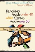 Reaching People Under 40 While Keeping People Over 60 Being Church For All Generations