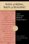 Ways of Being Ways of Reading Asian American Biblical Interpretation
