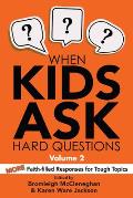 When Kids Ask Hard Questions, Volume 2