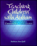 Teaching Children with Autism Strategies to Enhance Communication & Socialization