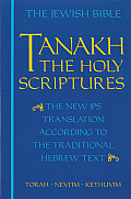 Tanakh The Holy Scriptures the New JPS Translation According to the Traditional Hebrew Text