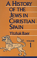 History of the Jews in Christian Spain From the Age of Reconquest to the Fourteenth Century