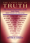 Language Of Truth The Torah Commentary of the Sefat Emet