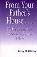 From Your Fathers House Reflections for Modern Jewish Men