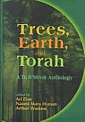 Trees Earth & Torah A Tu B Shvat Antholo