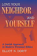 Love Your Neighbor & Yourself A Jewish Approach to Modern Personal Ethics