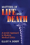Matters of Life and Death: A Jewish Approach to Modern Medical Ethics