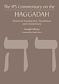 The JPS Commentary on the Haggadah: Historical Introduction, Translation, and Commentary