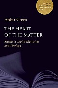The Heart of the Matter: Studies in Jewish Mysticism and Theology Volume 10