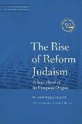 The Rise of Reform Judaism: A Sourcebook of Its European Origins