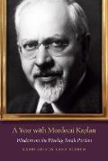Year with Mordecai Kaplan Wisdom on the Weekly Torah Portion