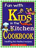 Fun With Kids In The Kitchen Cookbook