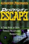 Desperate Escape A True Story Of Faith