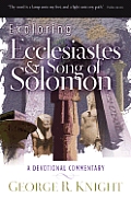 Exploring Ecclesiastes and Song of Solomon: A Devotional Commentary