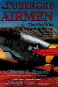 Tuskegee Airmen The Men Who Changed A