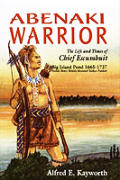 Abenaki Warrior The Life & Times of Chief Escanbuit