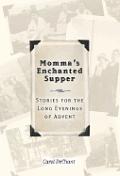 Mommas Enchanted Supper Stories For The Long Evenings of Advent A Memoir