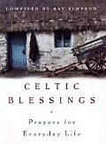 Celtic Blessings: Prayers for Everyday Life