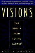 Visions: The Soul's Path to the Sacred