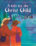A Gift for the Christ Child: A Christmas Folktale