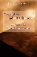 Toward an Adult Church A Vision of Faith Formation