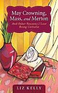 May Crowning Mass & Merton & Other Reasons I Love Being Catholic