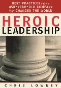 Heroic Leadership Best Practices from a 450 Year Old Company That Changed the World