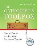 The Catechist's Toolbox: How to Thrive as a Religious Education Teacher