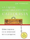 La Caja de Herramientas del Catequista: C?mo Triunfar En El Ministerio de la Catequesis