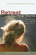 Retreat in the Real World: Finding Intimacy with God Wherever You Are