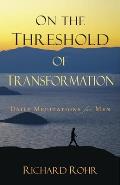 On the Threshold of Transformation Daily Meditations for Men